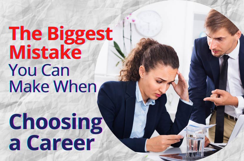 The Biggest Mistake You Can Make When Choosing a Career