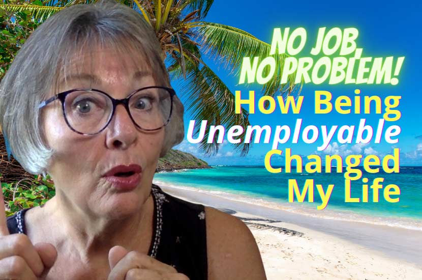 No Job, No Problem: How Being UNEMPLOYABLE Changed My Life