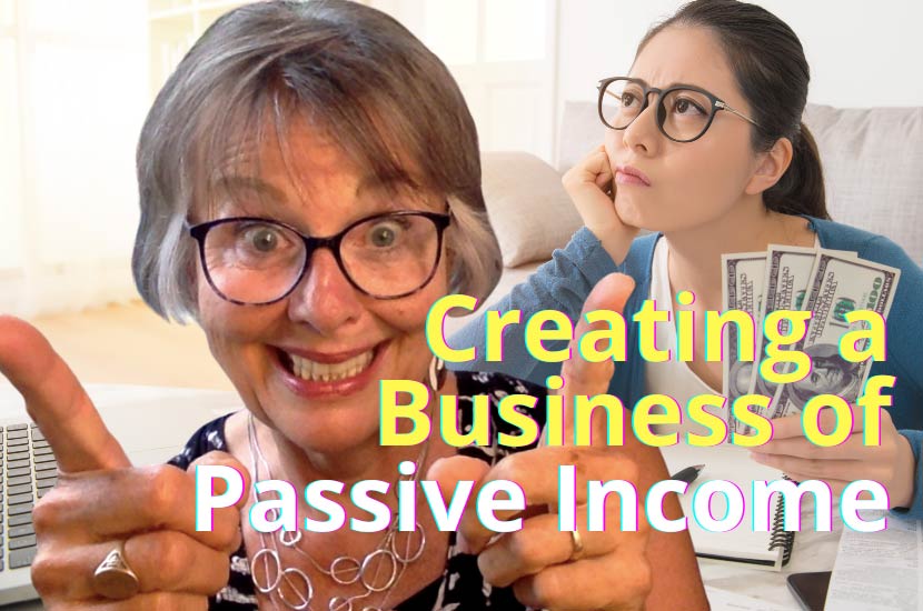 Creating a Business of Passive Income