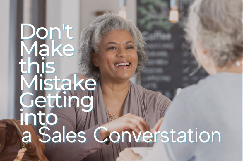 Don’t Make this Mistake Getting In a Sales Conversation