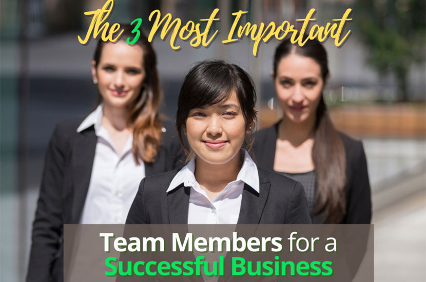 The 3 Most Important Team Members For A Successful Business