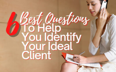 The 6 Best Questions to Help You Identify Your Ideal Client