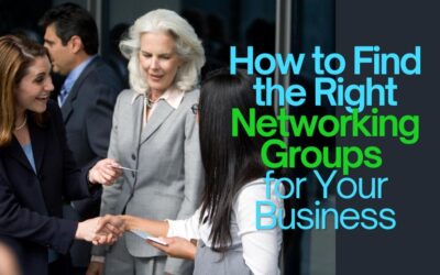 How to Find the Right Networking Groups for Your Business