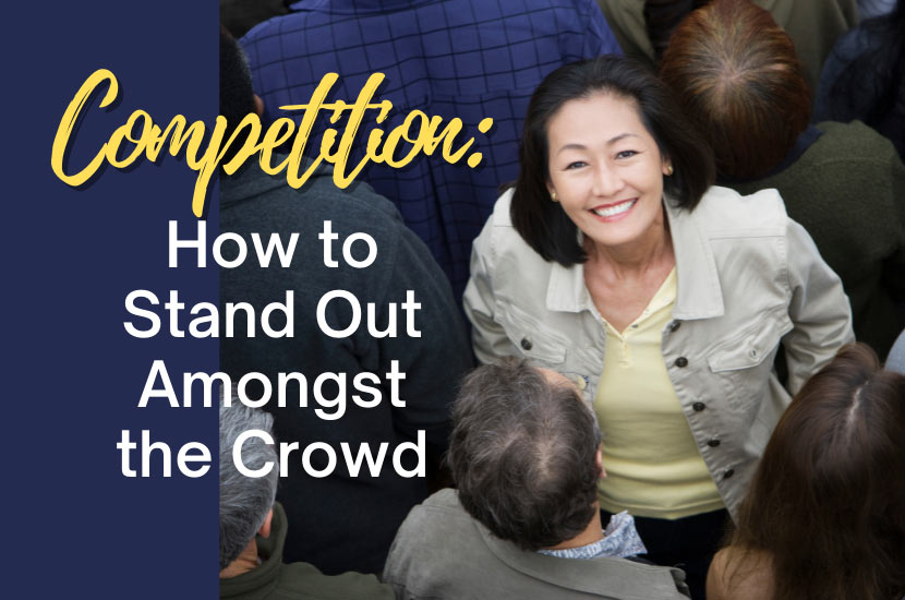 Competition: How to Stand Out Amongst the Crowd