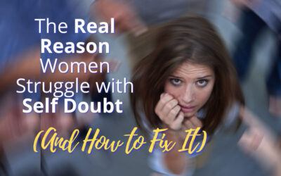 The Real Reason Women Struggle With Self Doubt (And How to Fix It)