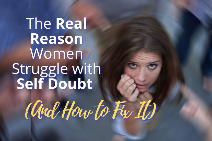 The Real Reason Women Struggle With Self Doubt (And How to Fix It)