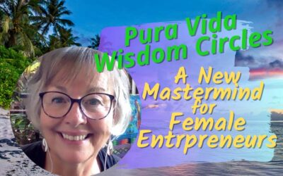 Pura Vida Wisdom Circles – A New Mastermind for Female Entrepreneurs