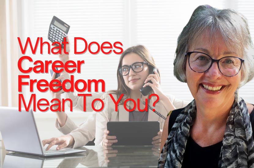 What Does Career Freedom Mean To You?