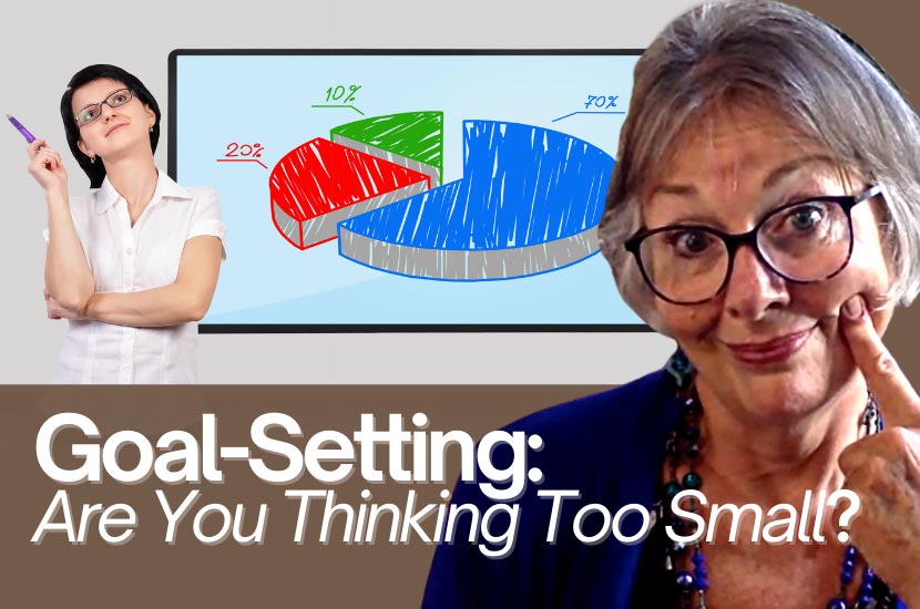 Goal-Setting: Are You Thinking Too Small?