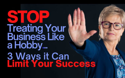 Stop Treating Your Business Like a Hobby: 3 Ways It Can Limit Your Success