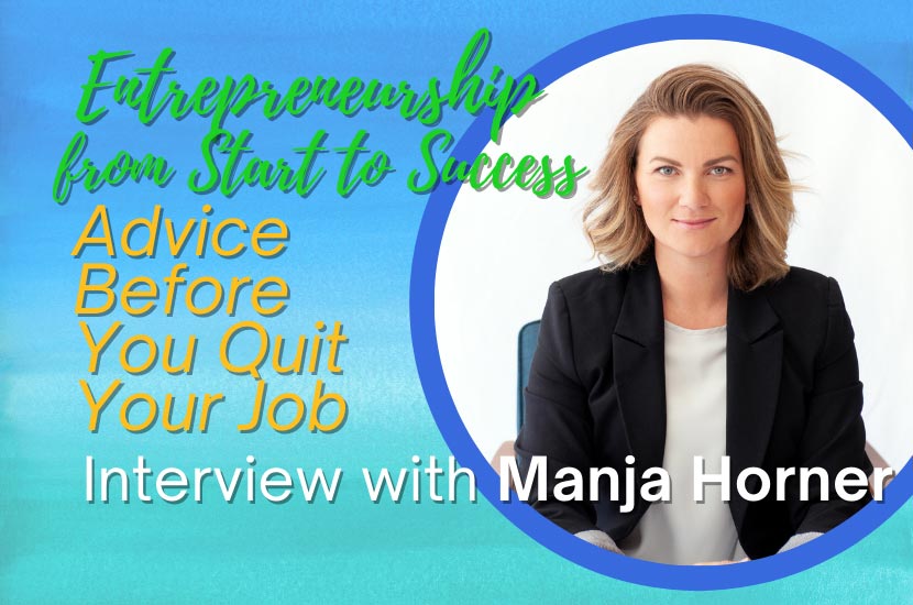 Entrepreneurship From Start to Success: Interview with Manja Horner – Advice Before You Quit Your Job